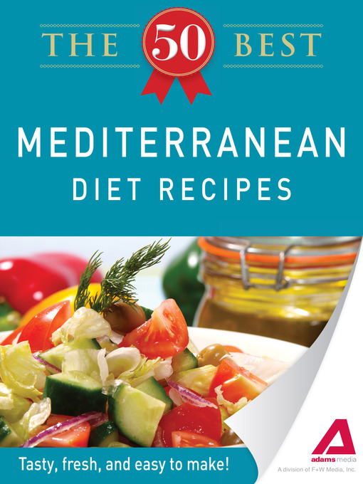 Title details for The 50 Best Mediterranean Diet Recipes by Editors of Adams Media - Available